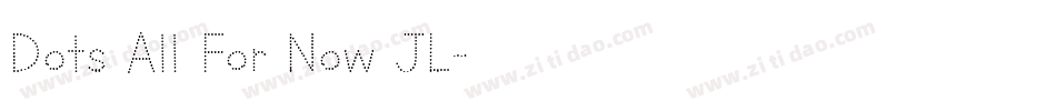 Dots All For Now JL字体转换